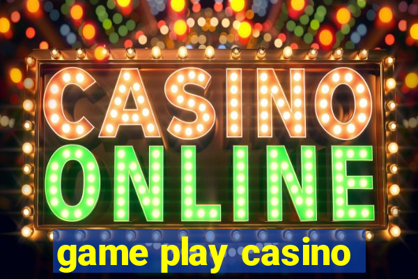 game play casino